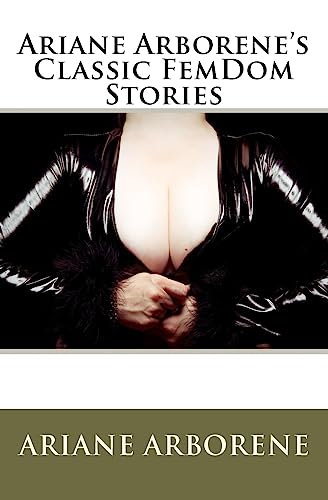 9781453770429: Ariane Arborene's Classic FemDom Stories