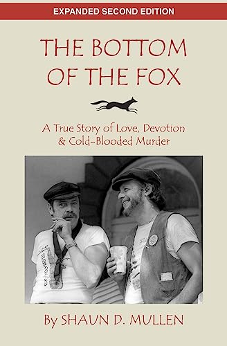 

Bottom of the Fox : A True Story of Love, Devotion & Cold-blooded Murder