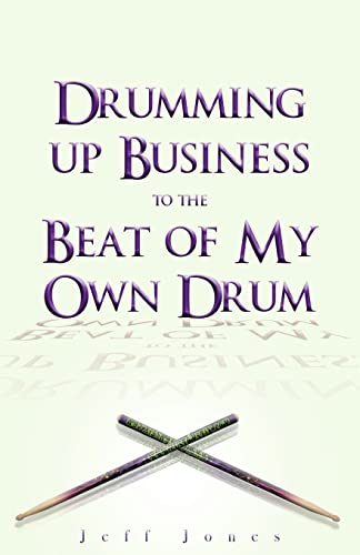 Beispielbild fr Drumming Up Business-To the Beat of My Own Drum zum Verkauf von Wonder Book
