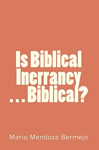 Imagen de archivo de Is Biblical Inerrancy. . . Biblical? a la venta por THE SAINT BOOKSTORE