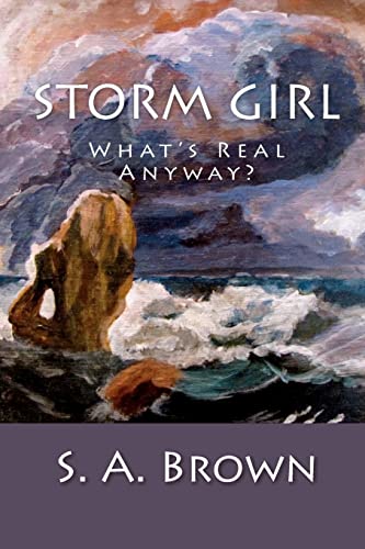 Storm Girl : Who Knows What's Real? - S. Brown
