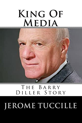 King Of Media: The Barry Diller Story (9781453777848) by Tuccille, Jerome