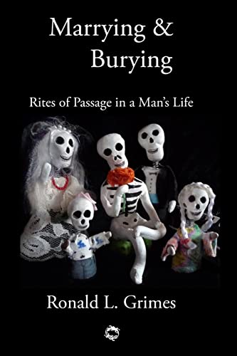 9781453778975: Marrying & Burying: Rites of Passage in a Man's Life