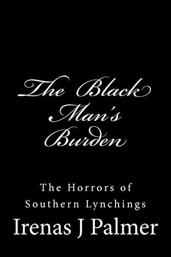 Stock image for The Black Man's Burden: The Horrors of Southern Lynchings for sale by THE SAINT BOOKSTORE