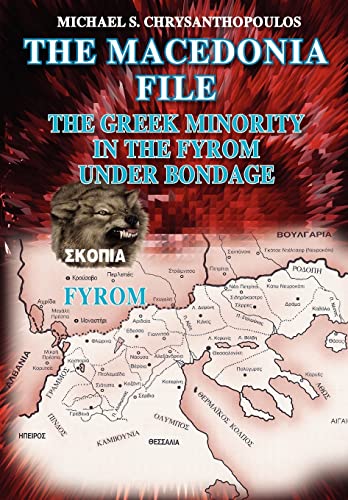 9781453781517: The Macedonia File: The Greek Minority in the Fyrom Under Bondage
