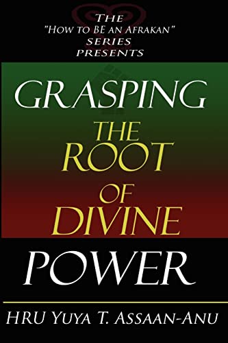 Stock image for Grasping the Root of Divine Power: A spiritual healer's guide to African culture, Orisha religion, OBI divination, spiritual cleanses, spiritual growth and development, ancient wisdom, and mind power for sale by BooksRun