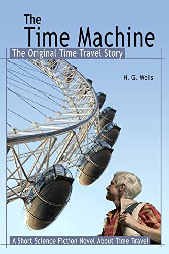 9781453783931: The Time Machine: The Original Time Travel Story: A Short Science Fiction Novel About Time Travel