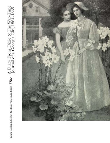 Beispielbild fr A Diary From Dixie & The War-Time Journal of a Georgia Girl, 1864-1865 zum Verkauf von ThriftBooks-Dallas