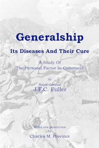 Beispielbild fr Generalship: Its Diseases and Their Cure: a Study of the Personal Factor in Command zum Verkauf von Sessions Book Sales