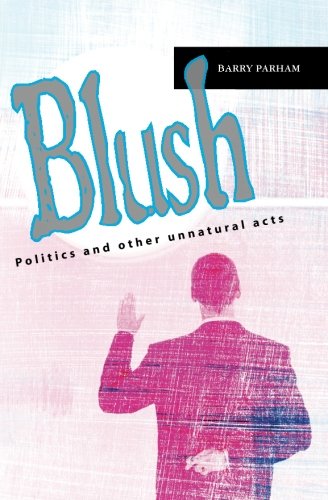 9781453786192: Blush: Politics and other unnatural acts