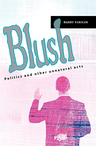 9781453786192: Blush: Politics and other unnatural acts