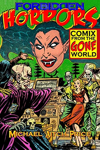 Forbidden Horrors: Comics from the Gone World (9781453787595) by Price, Michael Aitch
