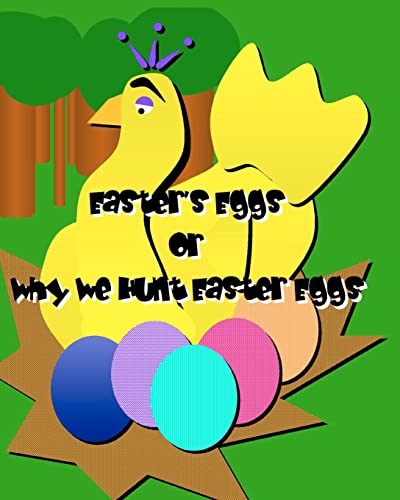 Beispielbild fr Easter's Eggs: (Or Why We Hunt Easter Eggs) zum Verkauf von THE SAINT BOOKSTORE