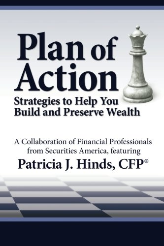 Stock image for Plan of Action: Strategies to Help You Build and Preserve Wealth: Featuring Patricia J. Hinds, CFP(r) for sale by Ergodebooks