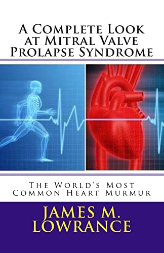 Imagen de archivo de A Complete Look at Mitral Valve Prolapse Syndrome: The World's Most Common Heart Murmur a la venta por Save With Sam