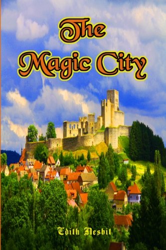 Beispielbild fr The Magic City: Original Illustrated (b&w) Version of Edith Nesbit's Tale From Decades Ago (Some Reviewers Call it Harry Potter-like) (Timeless Classic Books) zum Verkauf von Ergodebooks