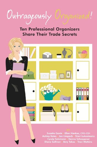 9781453789308: Outrageously Organized: Ten Professional Organizers Share Their Trade Secrets