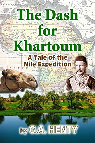 The Dash for Khartoum: A Tale of the Nile Expedition (9781453789612) by Henty, G. A.