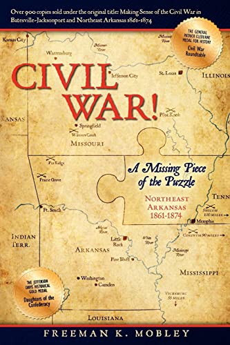 Stock image for Civil War!: A Missing Piece of the Puzzle Northeast Arkansas 1861-1874 for sale by Prompt Shipping/ Quality Books