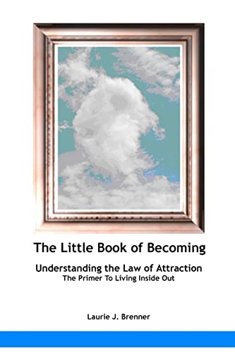 9781453791318: The Little Book Of Becoming: Understanding The Law Of Attraction