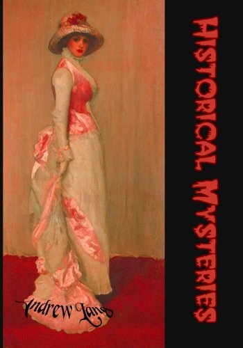 Historical Mysteries: A Fascinating Look at Mystery Stories On the Backdrop of History (Timeless Classic Books) (9781453791332) by Lang, Andrew; Books, Timeless Classic