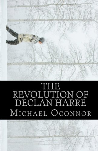 The Revolution of Declan Harre (9781453792025) by Michael Oconnor