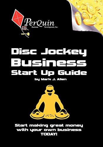 Stock image for Disc Jockey Business Start-Up Guide: Business Startup Guide to Start Your Own DJ Business for sale by California Books