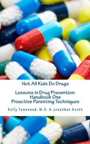 Imagen de archivo de Not All Kids Do Drugs: Lessons in Drug Prevention: Handbook One -- Proactive Parenting Techniques a la venta por HPB-Diamond