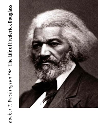 The Life of Frederick Douglass (9781453797112) by Washington, Booker T.