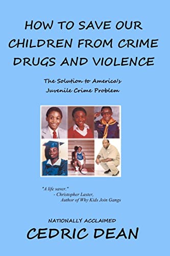 Stock image for How To Save Our Children From Crime, Drugs And Violence: The Solution To America's Juvenile Crime Problem for sale by THE SAINT BOOKSTORE