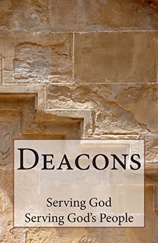Stock image for Deacons: Serving God, Serving God's People for sale by ThriftBooks-Dallas