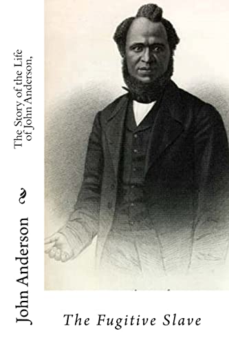 Stock image for The Story of the Life of John Anderson,: The Fugitive Slave for sale by THE SAINT BOOKSTORE