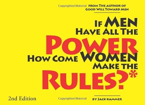 Beispielbild fr If Men Have All the Power How Come Women Make the Rules: and other radical thoughts for men who want more fairness from women zum Verkauf von Wonder Book