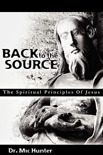 Beispielbild fr Back to the Source: The Spiritual Principles Of Jesus zum Verkauf von ThriftBooks-Atlanta