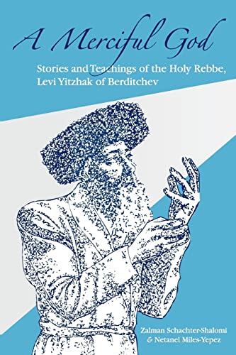 Stock image for A Merciful God: Stories and Teachings of the Holy Rebbe, Levi Yitzhak of Berditchev for sale by More Than Words