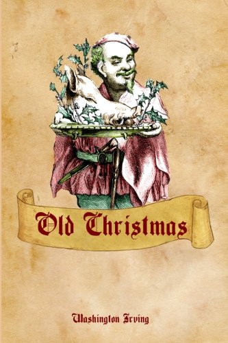 9781453806753: Old Christmas: Washington Irving's Tale of An Old-Fashioned Christmas (Timeless Classic Books)