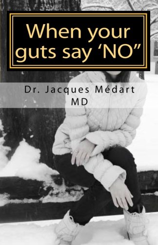 Stock image for When your guts say 'NO": A comprehensive review of Irritable Bowel Syndrome (Volume 1) for sale by Revaluation Books