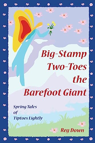 Beispielbild fr Big-Stamp Two-Toes the Barefoot Giant: Spring Tales of Tiptoes Lightly zum Verkauf von Goodwill Southern California