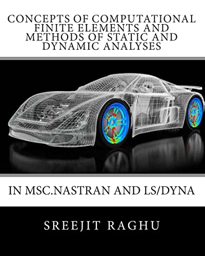 9781453810903: Concepts of Computational Finite Elements and Methods of Static and Dynamic Analyses in MSC.NASTRAN and LS/DYNA