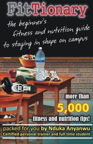 Beispielbild fr FitTionary: the beginner's fitness and nutrition guide to staying in shape on campus zum Verkauf von Good Buy 2 You LLC