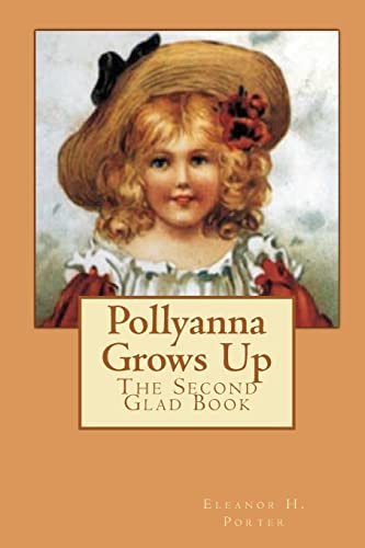 Pollyanna Grows Up: The Second Glad Book (9781453814383) by Porter, Eleanor H.