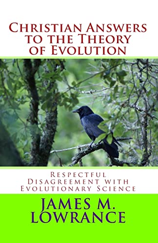 9781453814994: Christian Answers to the Theory of Evolution: Respectful Disagreement with Evolutionary Science: Volume 1