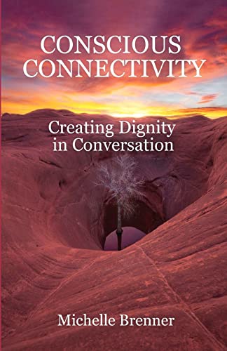 Beispielbild fr conscious connectivity: creating dignity in conversation zum Verkauf von books4u31