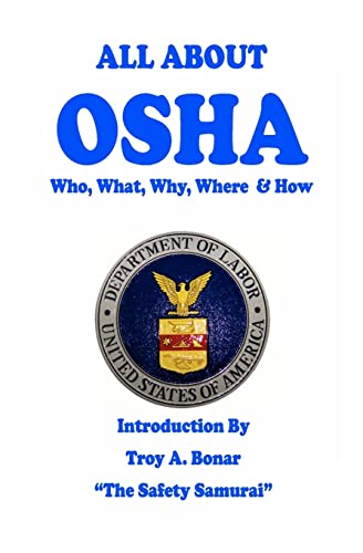 All About OSHA: Who, What , Why, Where and How (9781453815731) by Bonar, Troy A.