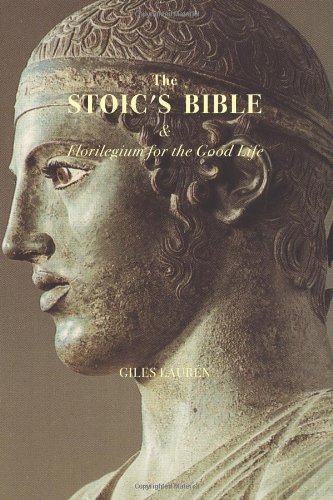 The Stoic's Bible & Florilegium for the Good Life (9781453816226) by LaurÃ©n, Giles