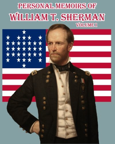 Personal Memoirs of William T. Sherman: Volume One: One of the best-known firsthand accounts of the Civil War. (9781453817292) by Sherman, William T.; Books, Timeless Classic