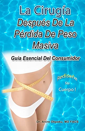 Beispielbild fr La Cirugia Despues De La Perdida De Peso Masiva: Guia Esencial Del Consumidor zum Verkauf von THE SAINT BOOKSTORE