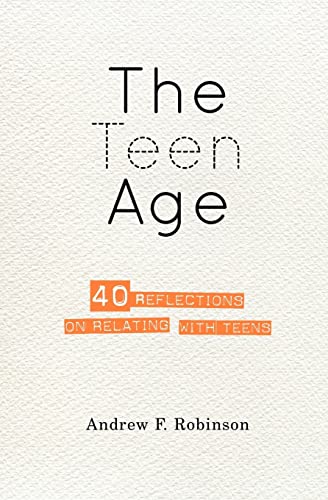 9781453820490: The Teen Age: 40 reflections on relating with teens