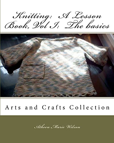 Stock image for Knitting: A Lesson Book, Volume I the Basics: Arts and Crafts Collection for sale by Books From California