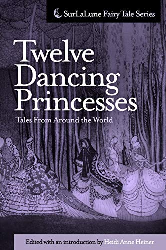 9781453825228: Twelve Dancing Princesses Tales From Around the World (Surlalune Fairy Tale)